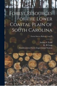 Forest Resources of the Lower Coastal Plain of South Carolina; No.25