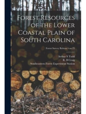 Forest Resources of the Lower Coastal Plain of South Carolina; No.25