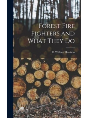Forest Fire Fighters and What They Do