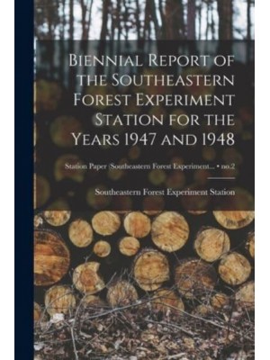Biennial Report of the Southeastern Forest Experiment Station for the Years 1947 and 1948; No.2