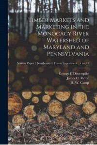 Timber Markets and Marketing in the Monocacy River Watershed of Maryland and Pennsylvania; No.41