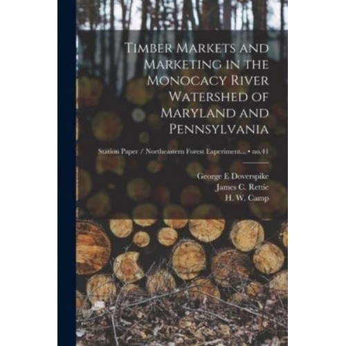 Timber Markets and Marketing in the Monocacy River Watershed of Maryland and Pennsylvania; No.41
