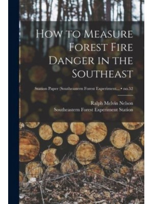 How to Measure Forest Fire Danger in the Southeast; No.52