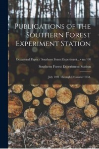 Publications of the Southern Forest Experiment Station July 1921 Through December 1954.; No.108