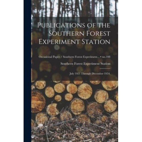 Publications of the Southern Forest Experiment Station July 1921 Through December 1954.; No.108