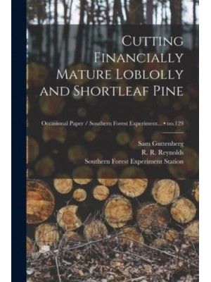 Cutting Financially Mature Loblolly and Shortleaf Pine; No.129