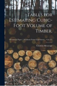 Tables for Estimating Cubic-Foot Volume of Timber.; No.111