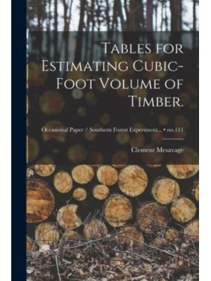 Tables for Estimating Cubic-Foot Volume of Timber.; No.111