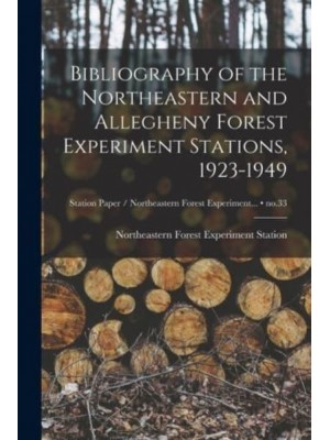 Bibliography of the Northeastern and Allegheny Forest Experiment Stations, 1923-1949; No.33