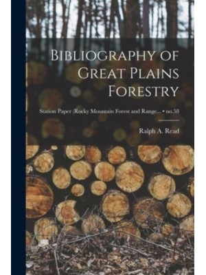 Bibliography of Great Plains Forestry; No.58