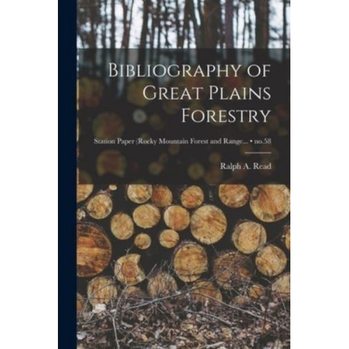 Bibliography of Great Plains Forestry; No.58