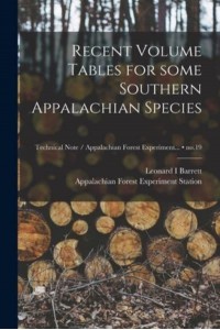 Recent Volume Tables for Some Southern Appalachian Species; No.19