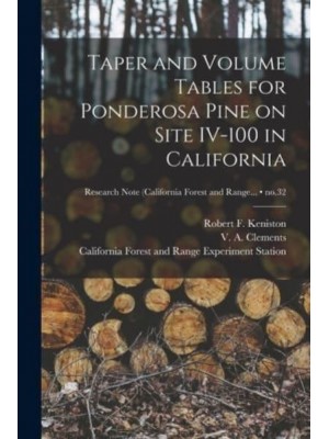 Taper and Volume Tables for Ponderosa Pine on Site IV-100 in California; No.32