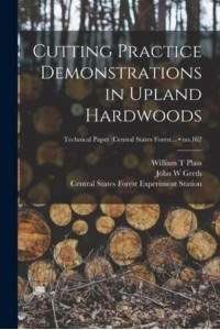 Cutting Practice Demonstrations in Upland Hardwoods; No.162