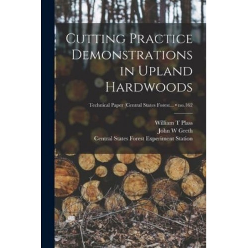 Cutting Practice Demonstrations in Upland Hardwoods; No.162