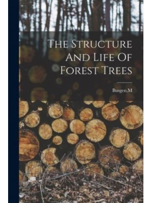 The Structure And Life Of Forest Trees