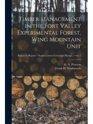 Timber Management in the Fort Valley Experimental Forest, Wing Mountain Unit; No.1