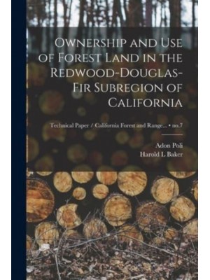 Ownership and Use of Forest Land in the Redwood-Douglas-Fir Subregion of California; No.7