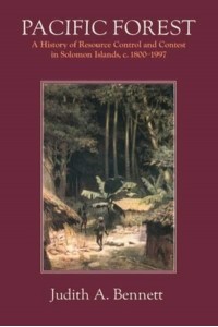 Pacific Forest A History of Resource Control and Contest in Solomon Islands, C. 1800-1997