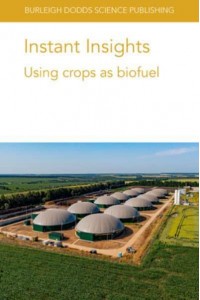 Instant Insights: Using Crops as Biofuel - Burleigh Dodds Science