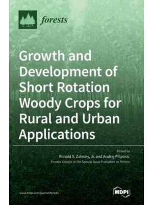 Growth and Development of Short Rotation Woody Crops for Rural and Urban Applications