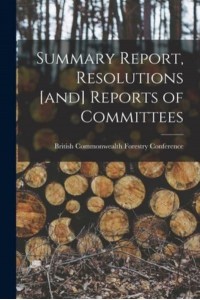 Summary Report, Resolutions [And] Reports of Committees