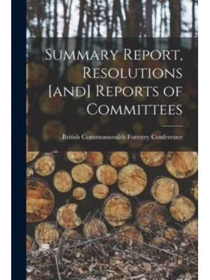 Summary Report, Resolutions [And] Reports of Committees