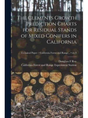 The Clements Growth Prediction Charts for Residual Stands of Mixed Conifers in California; No.9