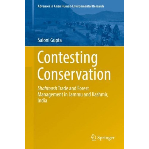 Contesting Conservation Shahtoosh Trade and Forest Management in Jammu and Kashmir, India - Advances in Asian Human-Environmental Research