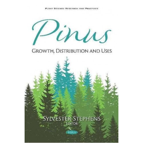 Pinus Growth, Distribution and Uses - Plant Science Research and Practices