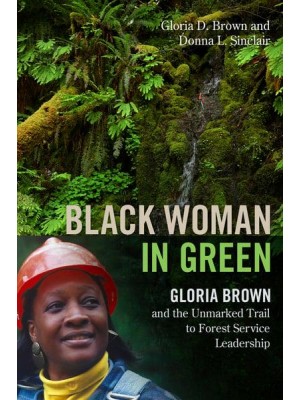 Black Woman in Green Gloria Brown and the Unmarked Trail to Forest Service Leadership