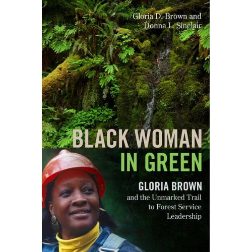 Black Woman in Green Gloria Brown and the Unmarked Trail to Forest Service Leadership