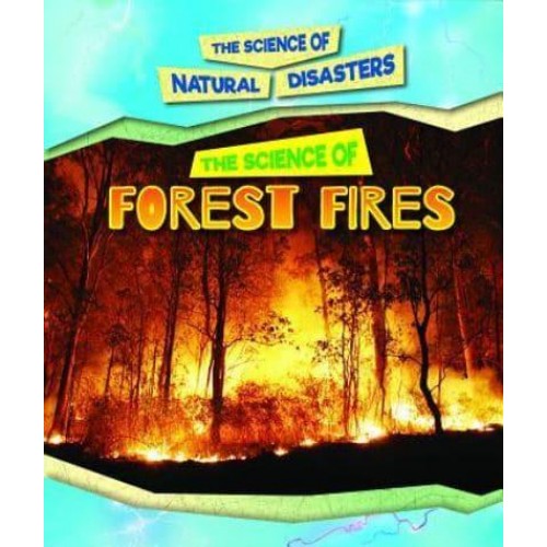 The Science of Forest Fires - Science of Natural Disasters