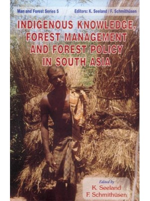 Indigenous Knowledge, Forest Management, and Forest Policy in South Asia
