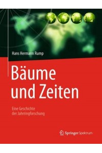 Bäume Und Zeiten - Eine Geschichte Der Jahrringforschung