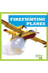 Firefighting Planes - Machines to the Rescue