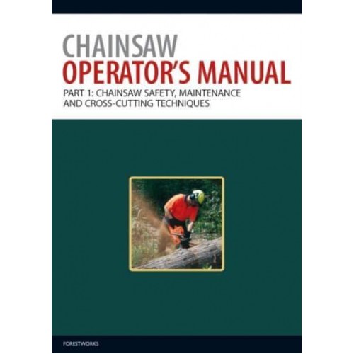 Chainsaw Operator's Manual Chainsaw Safety, Maintenance and Cross-Cutting Techniques
