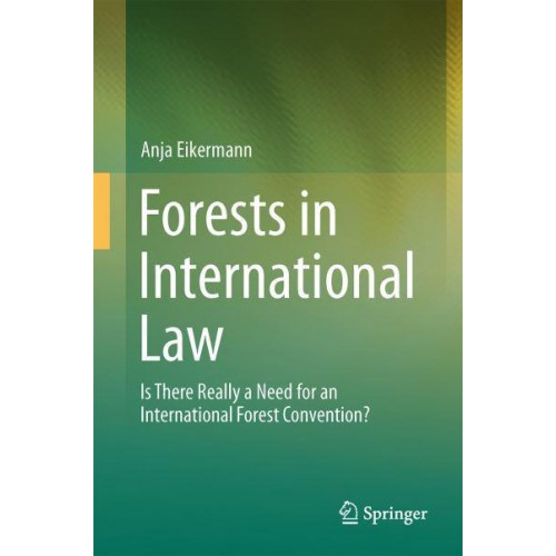 Forests in International Law : Is There Really a Need for an International Forest Convention?