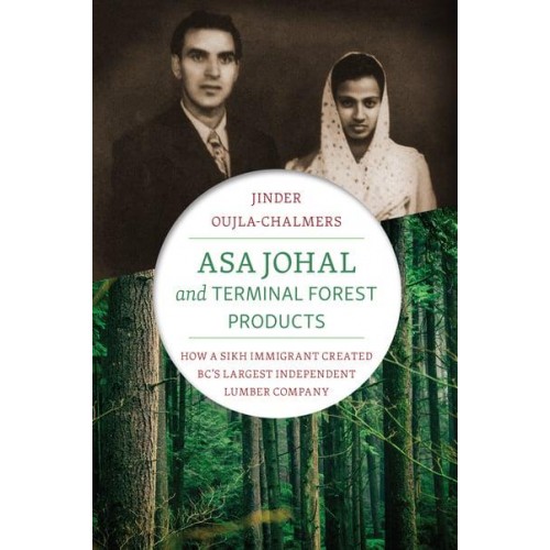 Asa Johal and Terminal Forest Products How a Sikh Immigrant Created BC's Largest Independent Lumber Company