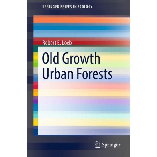 Old Growth Urban Forests - SpringerBriefs in Ecology