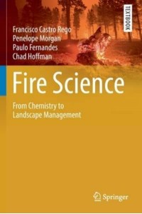 Fire Science From Chemistry to Landscape Management - Springer Textbooks in Earth Sciences, Geography and Environment