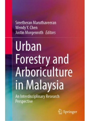 Urban Forestry and Arboriculture in Malaysia An Interdisciplinary Research Perspective