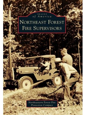 Northeast Forest Fire Supervisors - Images of America