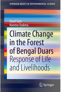 Climate Change in the Forest of Bengal Duars : Response of Life and Livelihoods - SpringerBriefs in Environmental Science