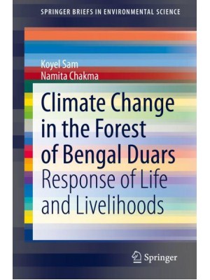 Climate Change in the Forest of Bengal Duars : Response of Life and Livelihoods - SpringerBriefs in Environmental Science