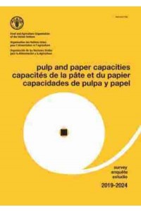 Pulp and Paper Capacities, Survey 2019-2024. Capacités De La Pâte Et Du Papier, Enquête 2019-2024. Capacidades De Pulpa Y Papel, Estudio 2019-2024