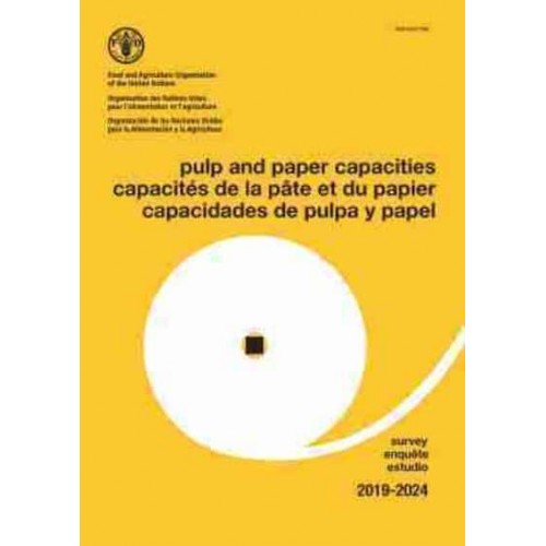 Pulp and Paper Capacities, Survey 2019-2024. Capacités De La Pâte Et Du Papier, Enquête 2019-2024. Capacidades De Pulpa Y Papel, Estudio 2019-2024