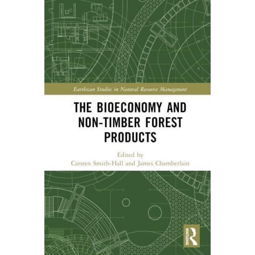 The Bioeconomy and Non-Timber Forest Products - Earthscan Studies in Natural Resource Management