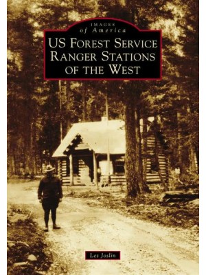 US Forest Service Ranger Stations of the West - Images of America