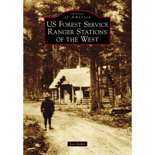 US Forest Service Ranger Stations of the West - Images of America